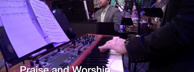 Praise and Worship – March 24, 2024