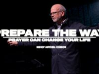 Prepare The Way | Prayer Can Change Your Life | Bishop Mitchell Cordor