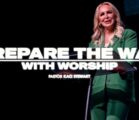 Prepare The Way With Worship | Pastor Kaci Stewart