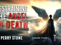 Restraining the Angel of Death | Episode #1222 | Perry Stone