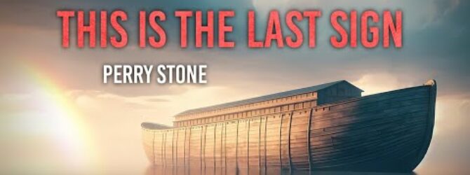 This Is The Last Sign | Perry Stone