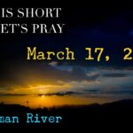 Watchman River Tom’s Podcasts March 17-23, 2024