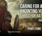Caring For and Anointing Your Shield for Battle-Part 2 | Episode #1229 | Perry Stone