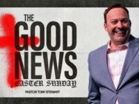 Easter Sunday | The Good News | Pastor Tony Stewart