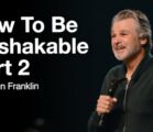 How To Be Unshakable Part 2 | Jentezen Franklin