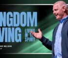 Kingdom Living | Living In The Spirit | Pastor Mike Nelson