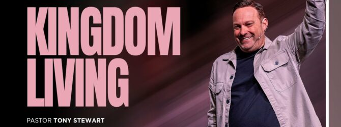 Kingdom Living | Pastor Tony Stewart