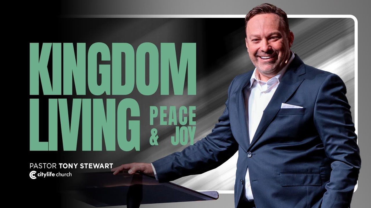 Kingdom Living | Peace and Joy | Pastor Tony Stewart