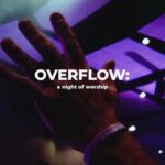 OVERFLOW: A Night of Worship Recap