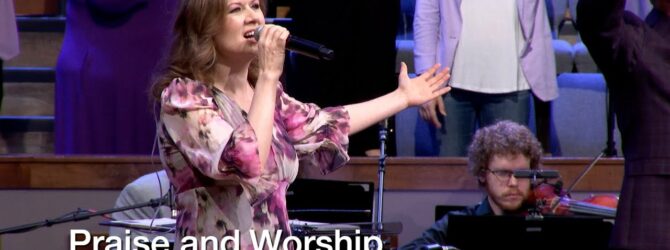Praise and Worship – April 21, 2024