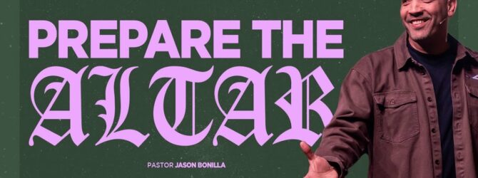 Prepare The Altar | Pastor Jason Bonilla