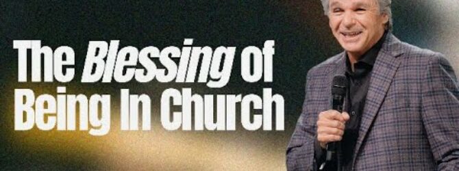 The Blessing of Being In Church | Jentezen Franklin