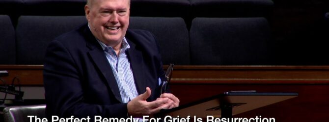 The Perfect Remedy for Grief is Resurrection