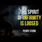 The Spirit of Infirmity is Loosed | Perry Stone