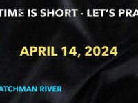 Watchman River Tom’s Podcasts April 14-20, 2024