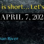 Watchman River Tom’s Podcasts April 7-13, 2024
