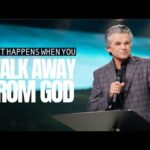 What Happens When You Walk Away From God | Jentezen Franklin