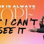 When I Can’t See Hope