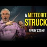 A Meteorite Struck | Perry Stone
