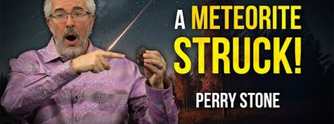 A Meteorite Struck | Perry Stone