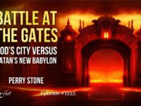 Battle at the Gates – God’s City vs. Satan’s New Babylon | Episode #1233 | Perry Stone