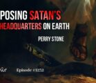 Exposing Satan’s Headquarters on Earth | Episode #1232 | Perry Stone
