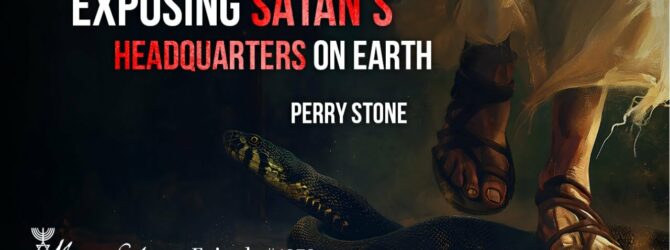 Exposing Satan’s Headquarters on Earth | Episode #1232 | Perry Stone