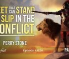 Feet That Can Stand and Not Slip in the Conflict-Part 1 | Episode #1230 | Perry Stone