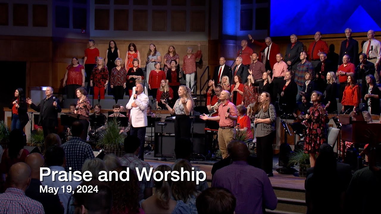 Praise and Worship – May 19, 2024