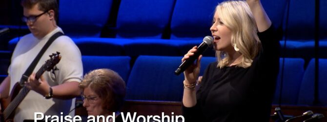 Praise and Worship – May 26, 2024