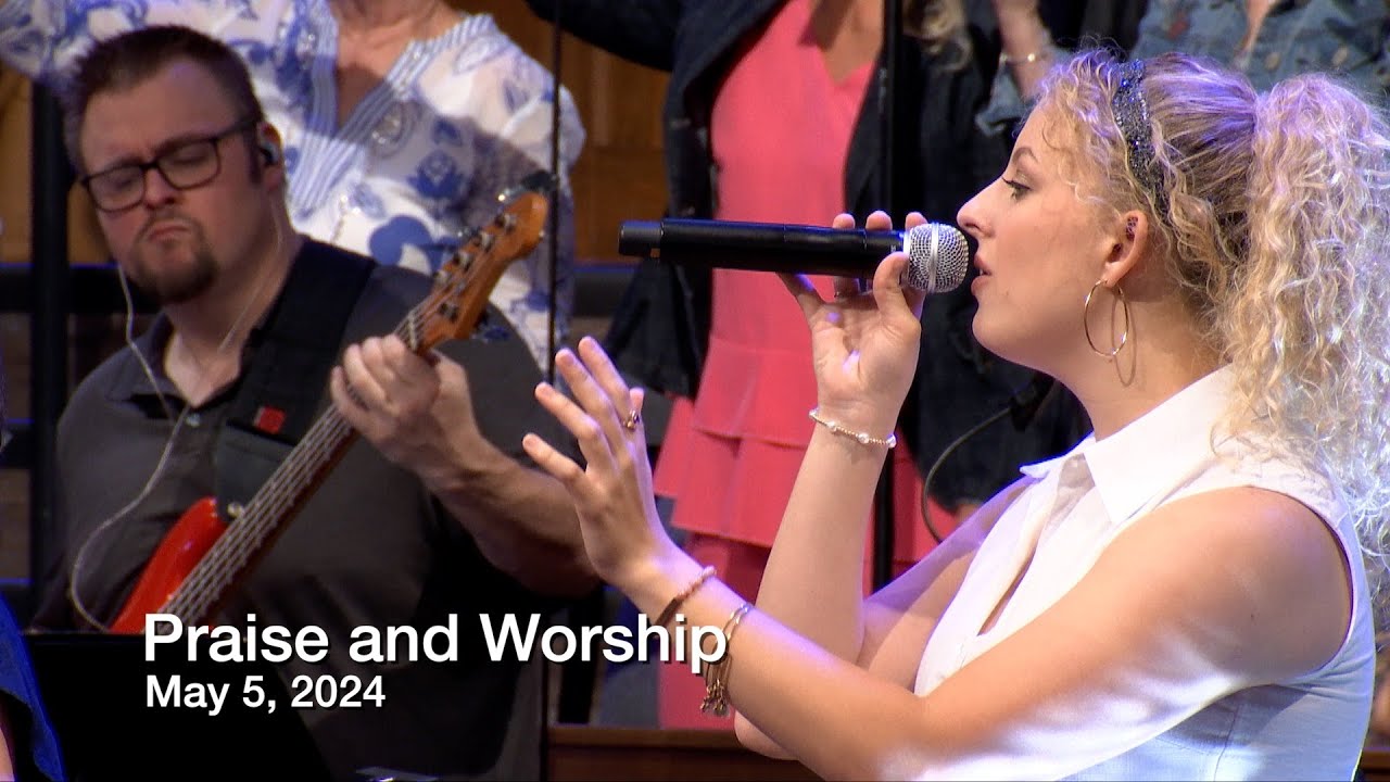 Praise and Worship – May 5, 2024
