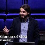 The Silence of God – Dr. Justin Walker