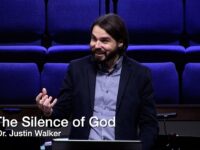 The Silence of God – Dr. Justin Walker