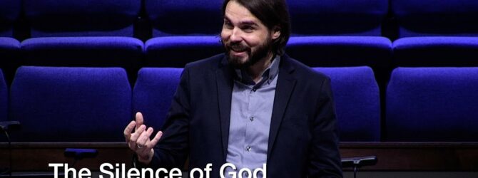 The Silence of God – Dr. Justin Walker