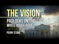 The Vision – Padlocks on the White House Roof | Perry Stone