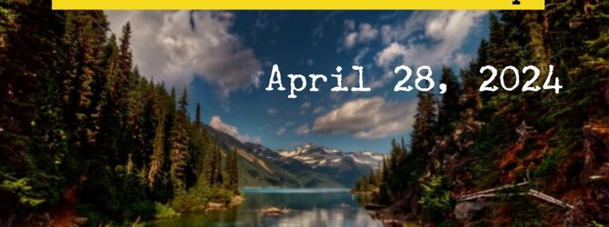 Watchman River Tom’s Podcasts April 28 – May 4, 2024