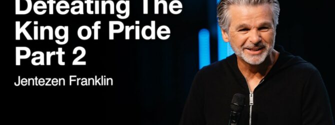 Defeating The King of Pride Part 2 | Jentezen Franklin