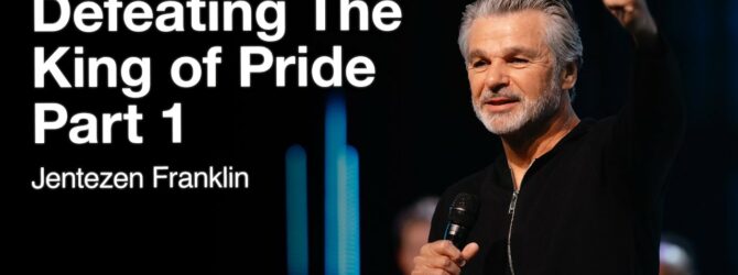 Defeating The King of Pride Part 1 | Jentezen Franklin