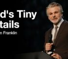 God’s Tiny Details | Jentezen Franklin