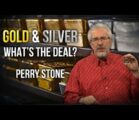 Gold and Silver – What’s the Deal? | Perry Stone