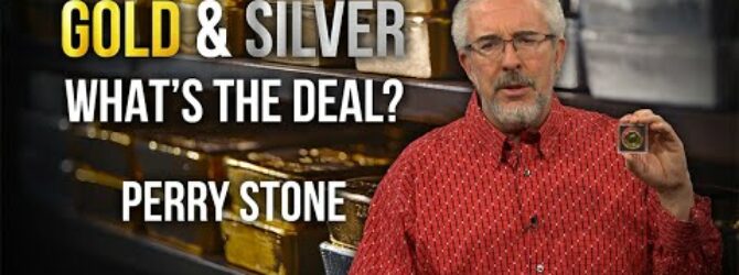 Gold and Silver – What’s the Deal? | Perry Stone