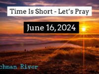 Watchman River Tom’s Podcasts June 16-22, 2024