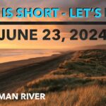 Watchman River Tom’s Podcasts June 23-29, 2024