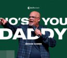 Who’s Your Daddy | Father’s Day | Reggie Dabbs