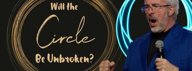 Will the Circle be Unbroken? | Perry Stone