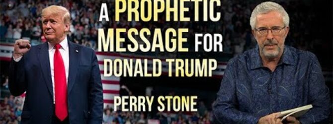 A Prophetic Message For Donald Trump | Perry Stone