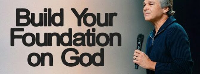 Build Your Foundation on God | Jentezen Franklin