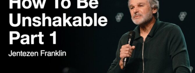 How To Be Unshakable Part 1 | Jentezen Franklin