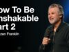 How To Be Unshakable Part 2 | Jentezen Franklin