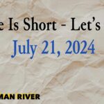 Watchman River Tom’s Podcasts July 21-27, 2024